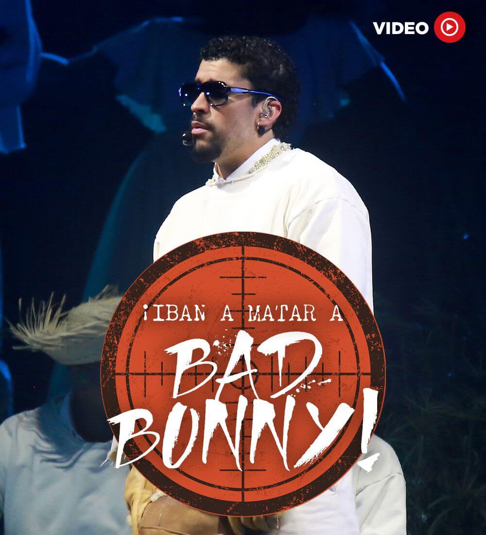 ¡Iban a matar a Bad Bunny!