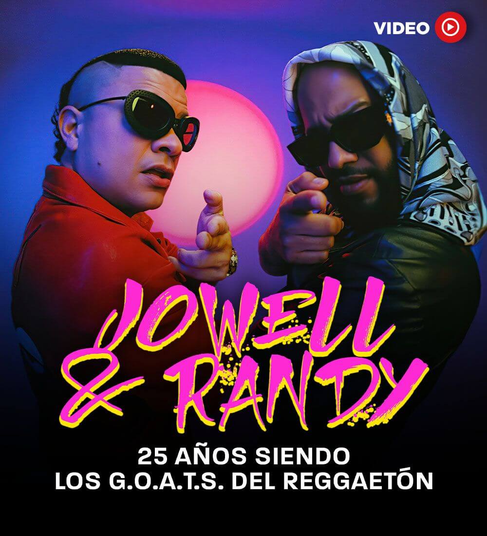 Jowell y Randy: 25 años siendo los G.O.A.T.S. del reggaetón