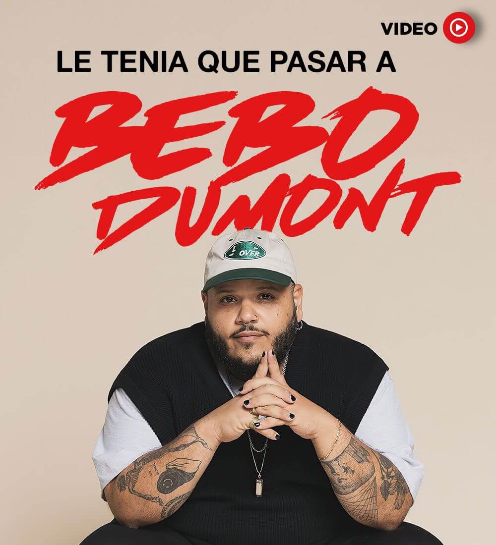 Le tenía a pasar a Bebo Dumont
